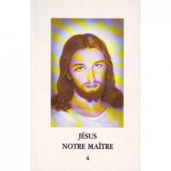 Jésus Notre Maître - Tome 4