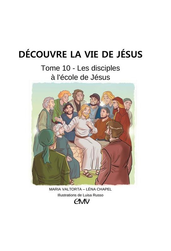 Découvre la vie de Jésus, tome 10 - Les disciples à l'école de Jésus