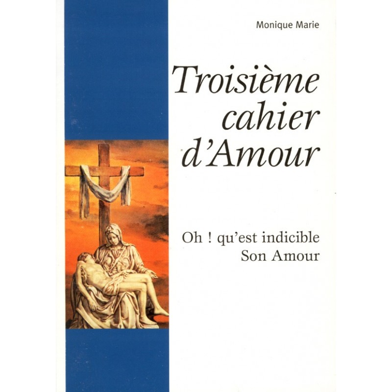 Troisième cahier d'Amour de Monique-Marie