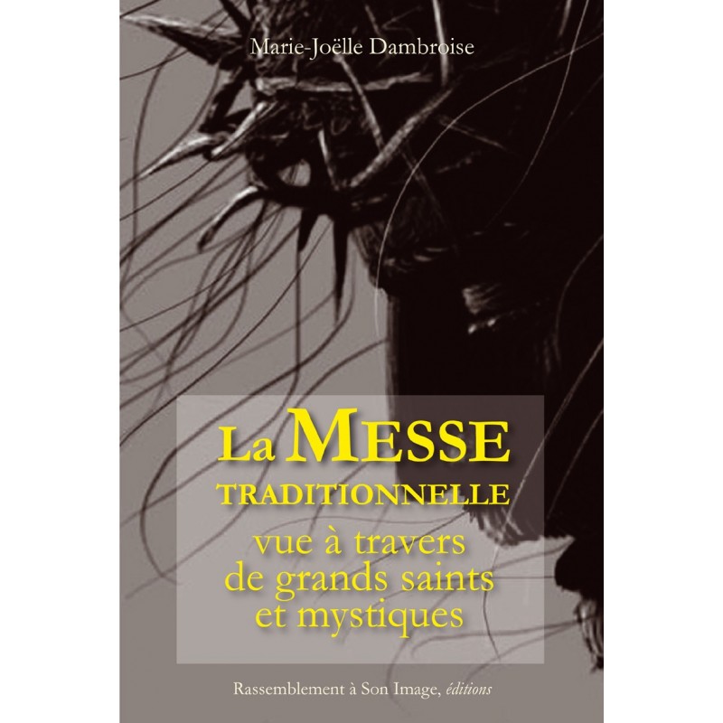 La messe traditionnelle vue à travers de grands saints et mystiques