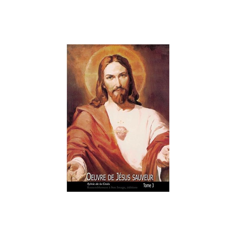 Oeuvre de Jésus Sauveur - Les 3 tomes