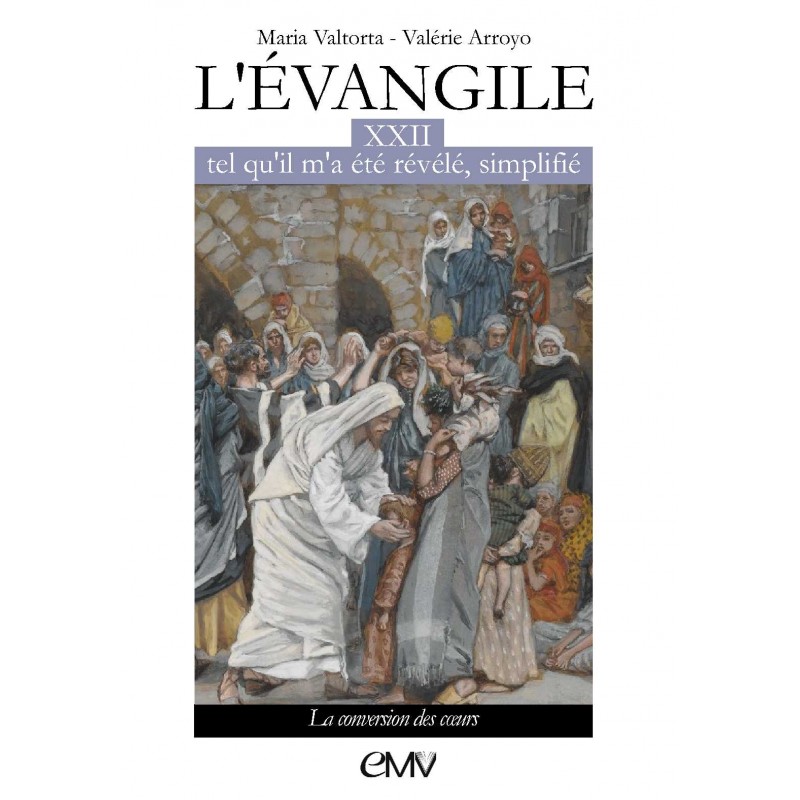 L'Evangile tel qu'il m'a été révélé simplifié, tome 22 - la conversion des coeurs