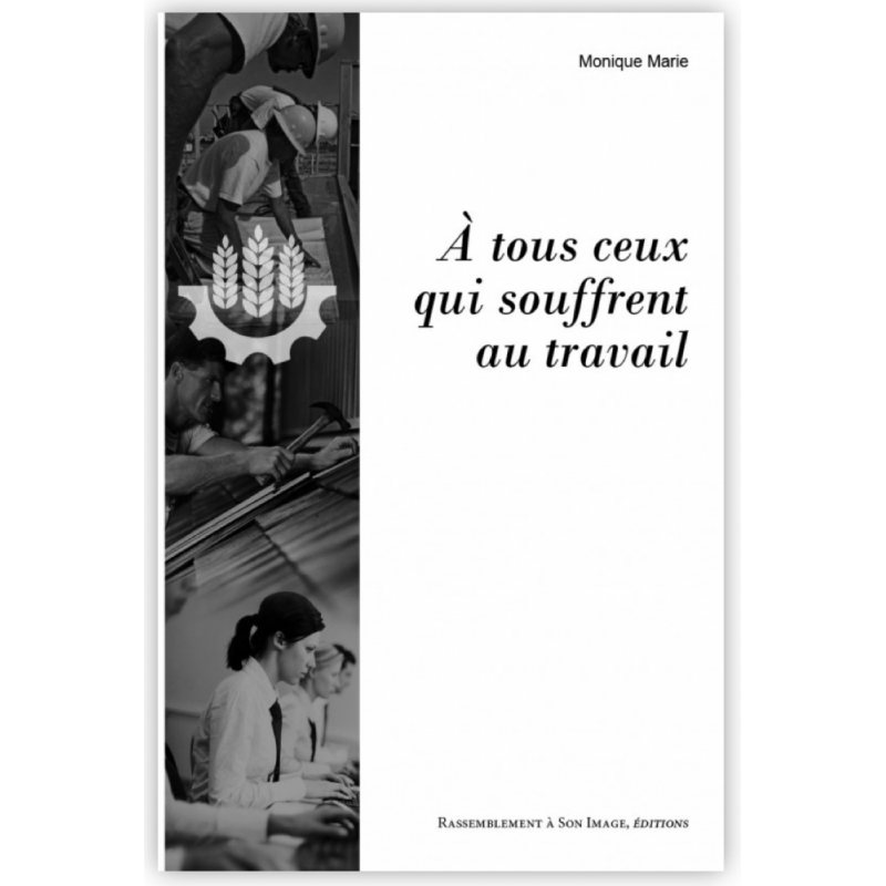 A tous ceux qui souffrent au travail
