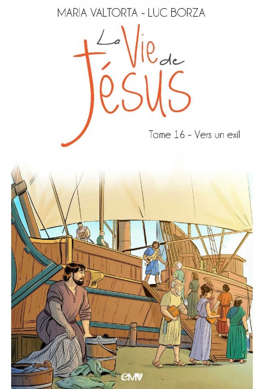 La vie de Jésus d'après Maria Valtorta, tome 16 - Vers un exil