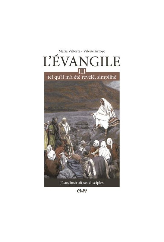 L'Evangile tel qu'il m'a été révélé simplifié, tome 3 - Jésus instruit ses disciples