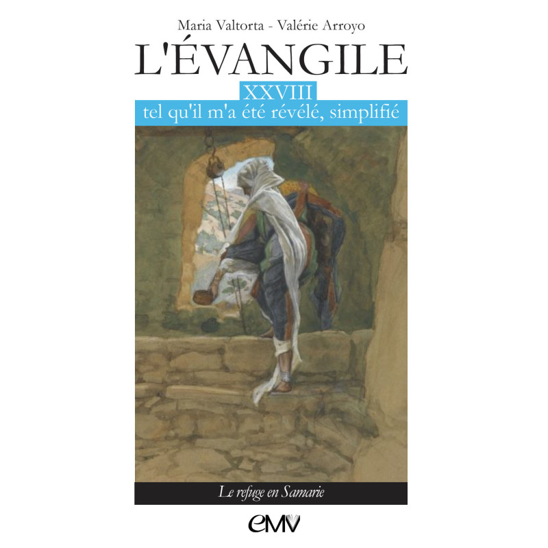 L'Évangile tel qu'il m'a été révélé, simplifié - Tome 28 - Le refuge en Samarie