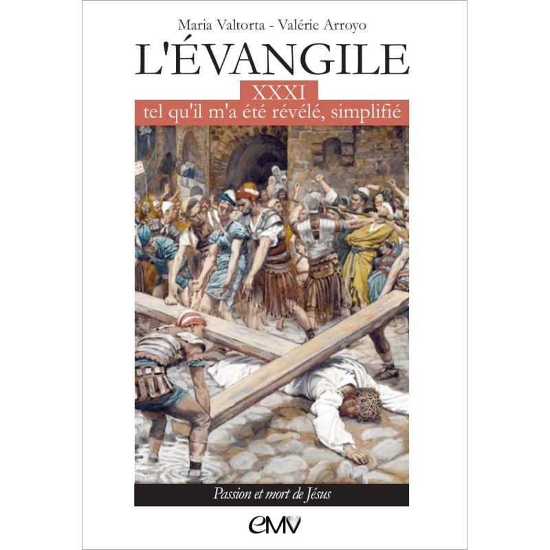 L'Évangile tel qu'il m'a été révélé simplifié - Tome 31 - Passion et mort de Jésus