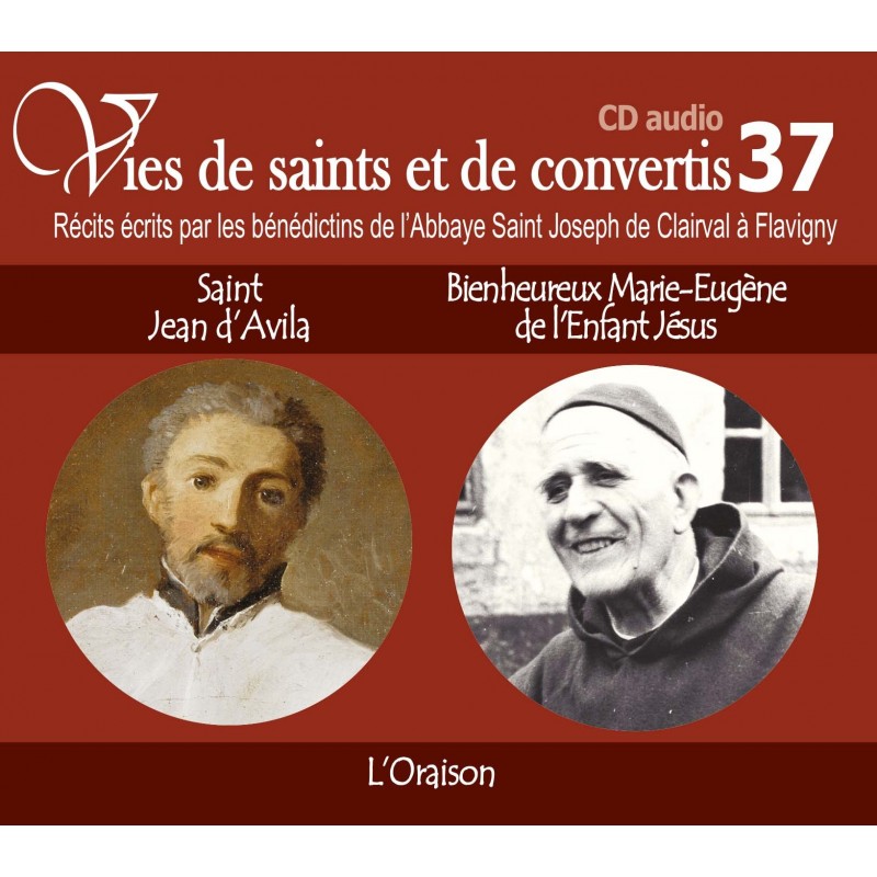 Vies de saints et de convertis 37 - Père Marie-Eugène et Saint Jean d'Avila - L'oraison