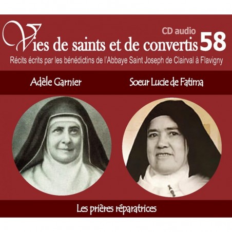 Vies de saints et de convertis 58 - Adèle Garnier et Soeur Lucie de Fatima - Les prières réparatrices