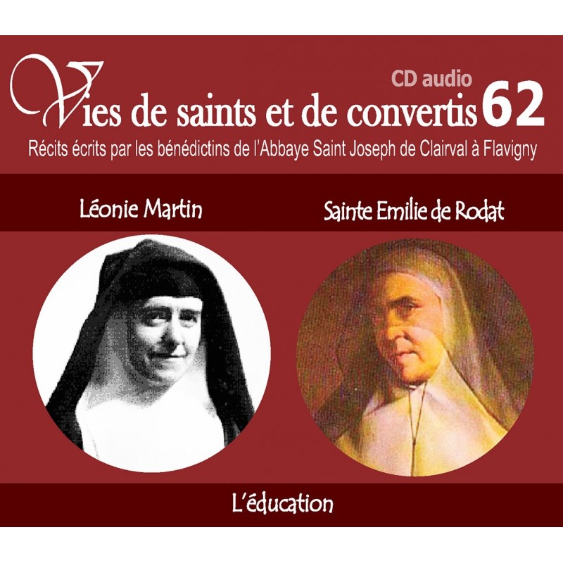 Vies de saints et de convertis 62 - Léonie Martin - Sainte Émilie de Rodat - L'éducation