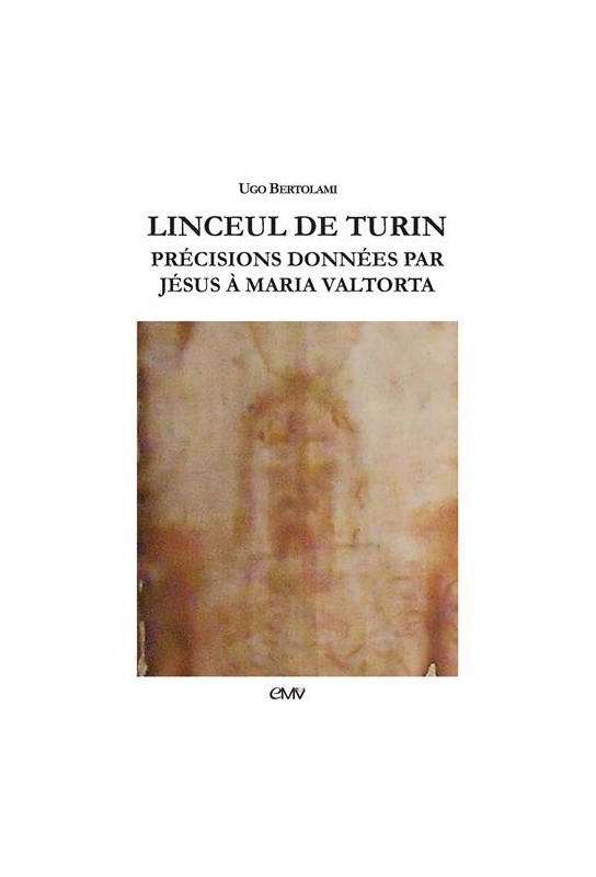 Linceul de Turin - Précisions données par Jésus à Maria Valtorta