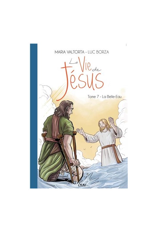 La vie de Jésus d'après Maria Valtorta, tome 7 - La Belle-Eau