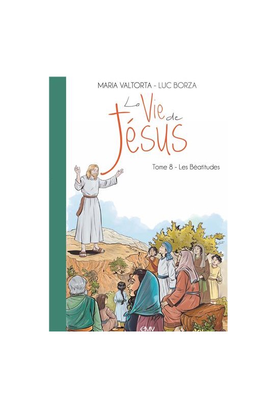 La vie de Jésus d'après Maria Valtorta, tome 8 - Les Béatitudes