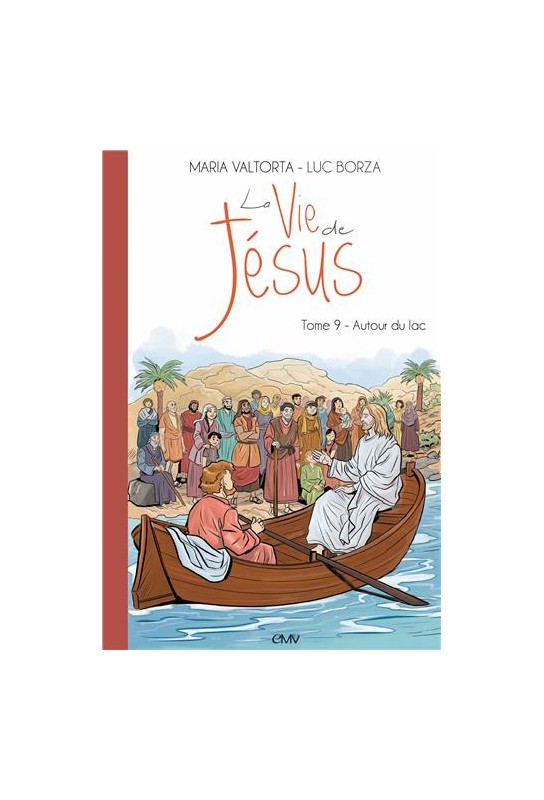 La vie de Jésus d'après Maria Valtorta, tome 9 - Autour du lac